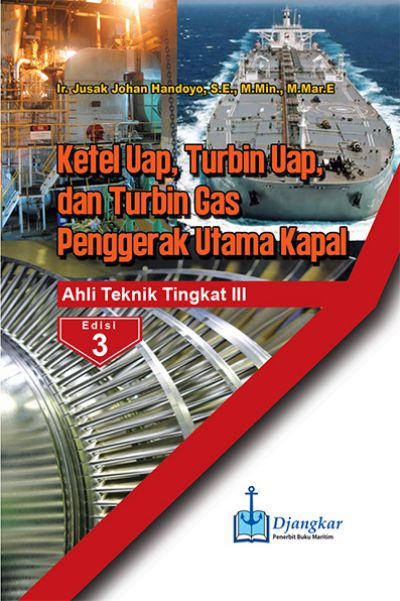 Ketel Uap, Turbin Uap & Turbin Gas Penggerak Utama Kapal ATT III Edisi 3
